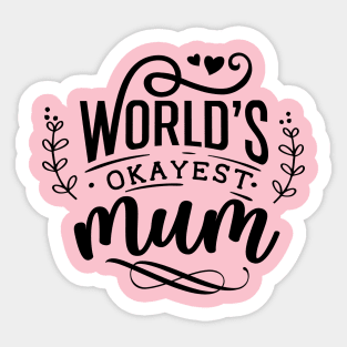 World's okayest mum Sticker